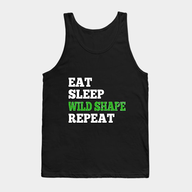 Eat Sleep Wild Shape Repeat - Shirt for RPG Gamers Tank Top by HopeandHobby